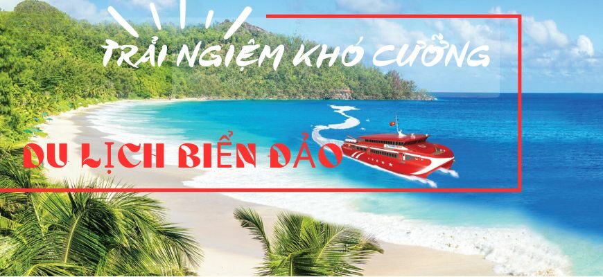 Du lịch biển đảo bằng tàu cao tốc với những trải nghiệm khó cưỡng