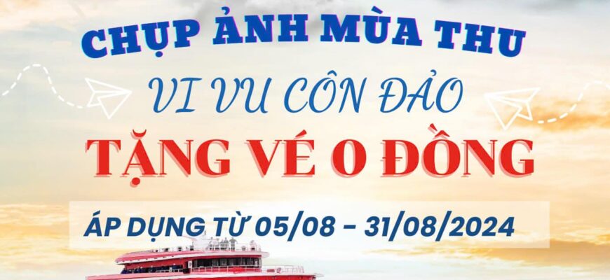 CHỤP CHOẸT LIKE SHARE VI VU CÔN ĐẢO MIỄN PHÍ 0 ĐỒNG