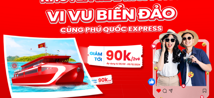 Vé tàu tuyến Trần Đề-Côn Đảo giảm tới 90K/2 vé – Sự Kiện Hot Khuyến Mãi Mùa Thu-Vi Vu Biển Đảo