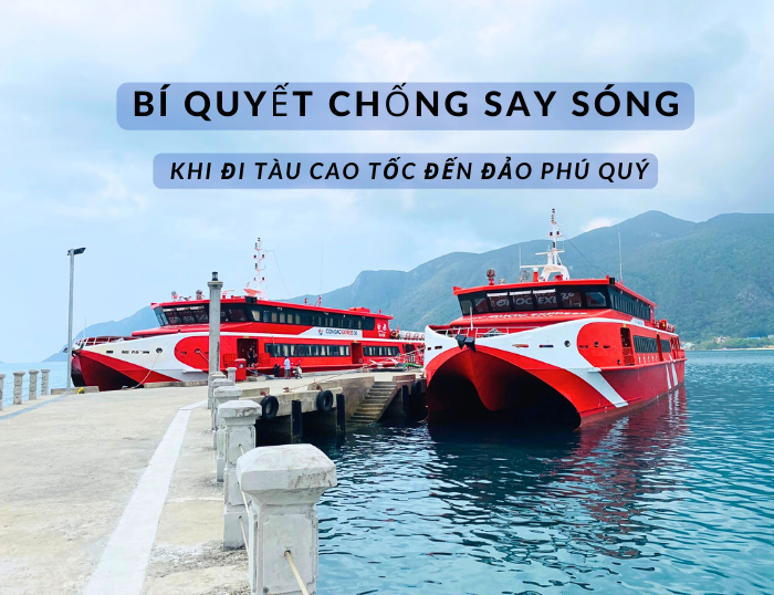 Đâu là cách chống say sóng khi đi tàu cao tốc hiệu quả nhất?