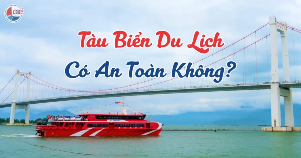 Tàu biển du lịch có an toàn không?