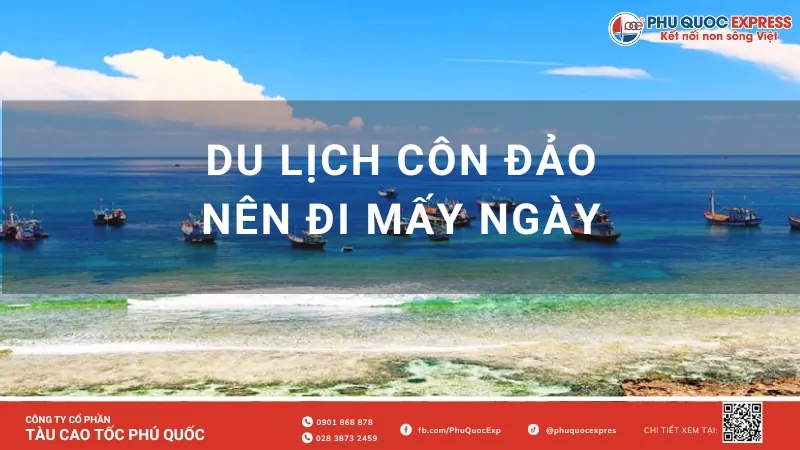 Du lịch Côn Đảo nên đi mấy ngày? Gợi ý lịch trình & chi phí 2026 chi tiết