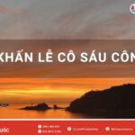 Bài Văn Khấn Lễ Cô Sáu Côn Đảo Chuẩn Nhất & Trọn Bộ Kinh Nghiệm Xin Lộc