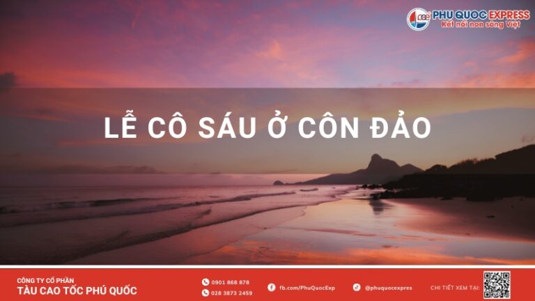 Kinh nghiệm đi lễ Cô Sáu ở Côn Đảo 2026: Sắm lễ, Văn khấn và Cấm kỵ cần biết