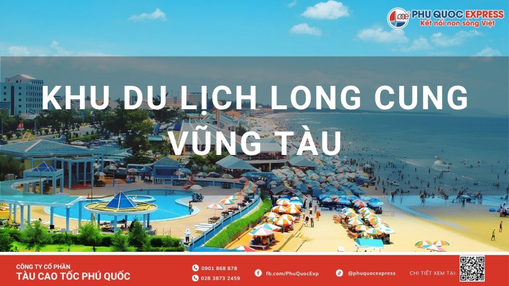 Review Khu du lịch Long Cung Vũng Tàu: Bảng giá, Cắm trại và Kinh nghiệm vui chơi từ A-Z